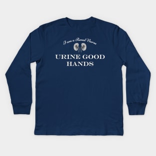 "I am a renal nurse - URINE GOOD HANDS" funny nephrology, urology kidney joke, humor Kids Long Sleeve T-Shirt